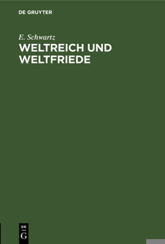 Hardcover Weltreich Und Weltfriede: Vortrag Gehalten Zum Besten Des Gustav-Adolf-Vereins in Freiburg Am 11. Oktober 1916 [German] Book