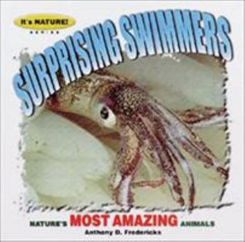 Paperback Surprising Swimmers: 12 Of Nature's Most Amazing Animals (It's Nautre! Series) Book