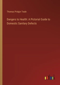 Paperback Dangers to Health: A Pictorial Guide to Domestic Sanitary Defects Book