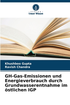 Paperback GH-Gas-Emissionen und Energieverbrauch durch Grundwasserentnahme im östlichen IGP [German] Book