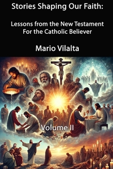 Stories Shaping Our Faith: New Testament Lessons for the Catholic Believer