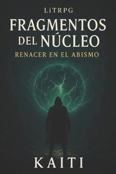 Paperback Fragmentos del Núcleo: Renacer en el Abismo [Spanish] Book