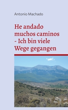 He andado muchos caminos - Ich bin viele Wege gegangen: Poemas escogidos - Ausgewählte Gedichte (German Edition)