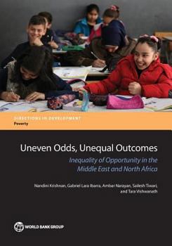 Paperback Uneven Odds, Unequal Outcomes: Inequality of Opportunity in the Arab Region Book