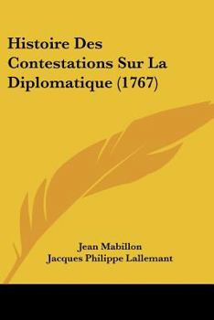 Paperback Histoire Des Contestations Sur La Diplomatique (1767) [French] Book