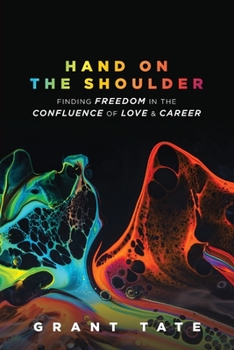 Paperback Hand on the Shoulder: Finding Freedom in the Confluence of Love and Career Book
