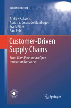 Paperback Customer-Driven Supply Chains: From Glass Pipelines to Open Innovation Networks Book