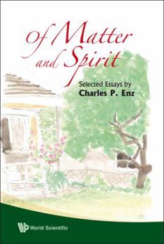 Hardcover Of Matter and Spirit: Selected Essays by Charles P Enz Book