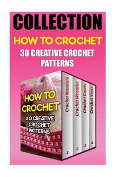 Paperback How To Crochet: 30 Creative Crochet Patterns Book