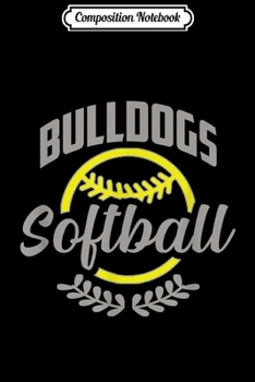 Paperback Composition Notebook: Bulldogs Softball Fastpitch Team Name Game Journal/Notebook Blank Lined Ruled 6x9 100 Pages Book
