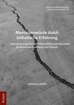 Menschenwurde Durch Asthetische Erfahrung: Zum Spannungsfeld Von Fiktionalitat Und Faktualitat Im Oeuvre Von Ferdinand Von Schirach