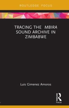 Hardcover Tracing the Mbira Sound Archive in Zimbabwe Book