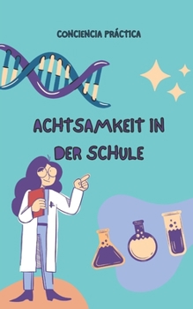 Paperback Achtsamkeit in der Schule: Achtsamkeit für Kinder und Erwachsene und ihre Vorteile in der Schule [German] Book