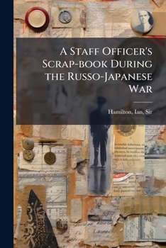 Paperback A Staff Officer's Scrap-book During the Russo-Japanese War Book