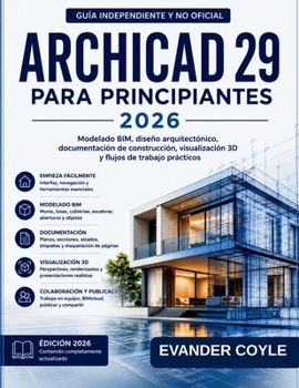 ARCHICAD 29 PARA PRINCIPIANTES 2026 (Spanish Edition)