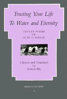 Paperback Trusting Your Life to Water and Eternity: Twenty Poems of Olav H. Hauge Book