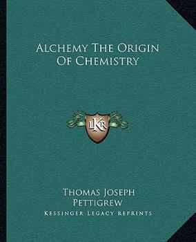 Alchemy the Origin of Chemistry