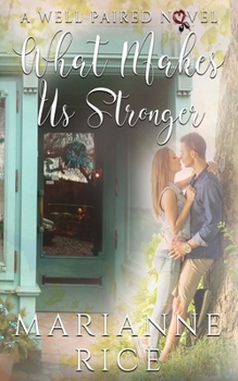 What Makes Us Stronger - Book #3 of the A Well Paired Novel