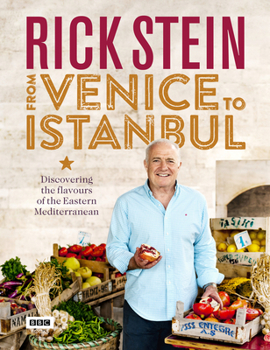 Hardcover Rick Stein: From Venice to Istanbul: Discovering the Flavours of the Eastern Mediterranean Book