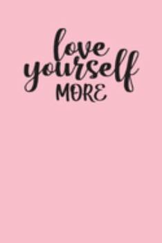 Love Yourself More: Self Confidence Daily Planner Journal – Undated Day to Day Diary – Work Book & Notebook for your Job