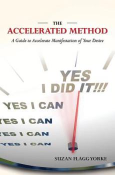 Paperback The Accelerated Method: A Guide to Accelerate Manifestation of Your Desire Book