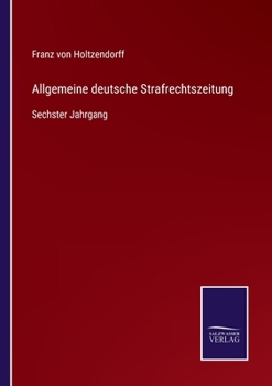Paperback Allgemeine deutsche Strafrechtszeitung: Sechster Jahrgang [German] Book