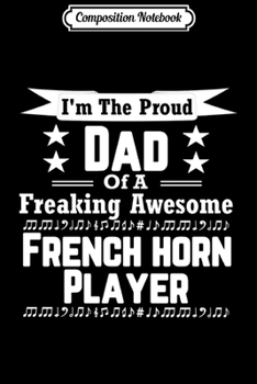 Composition Notebook: Proud Dad Awesome French Horn Player Marching Band Journal/Notebook Blank Lined Ruled 6x9 100 Pages