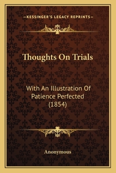 Paperback Thoughts On Trials: With An Illustration Of Patience Perfected (1854) Book