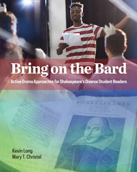 Paperback Bring on the Bard: Active Drama Approaches for Shakespeare's Diverse Student Readers Book
