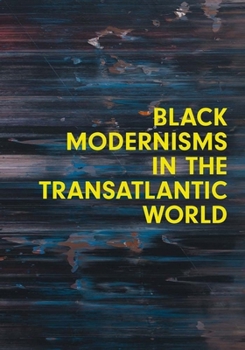 Paperback Black Modernisms in the Transatlantic World: Volume 4 Book