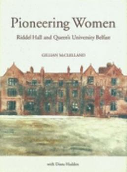 Hardcover Pioneering Women: Riddel Hall and Queen's University Belfast Book