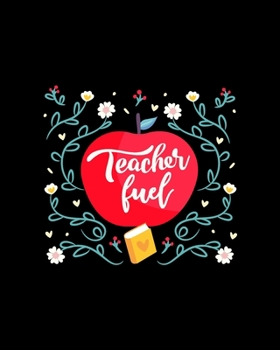 Teacher Fuel: Teacher Appreciation Notebook Or Journal