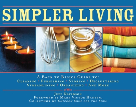 Hardcover Simpler Living: A Back to Basics Guide to Cleaning, Furnishing, Storing, Decluttering, Streamlining, Organizing, and More Book