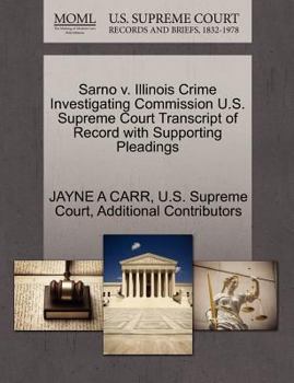 Paperback Sarno V. Illinois Crime Investigating Commission U.S. Supreme Court Transcript of Record with Supporting Pleadings Book