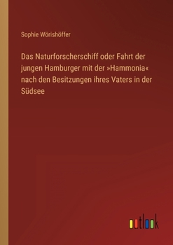 Paperback Das Naturforscherschiff oder Fahrt der jungen Hamburger mit der Hammonia nach den Besitzungen ihres Vaters in der Südsee [German] Book