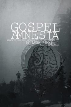 Paperback Gospel Amnesia: Forgetting the Goodness of the News Book