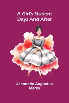 Paperback A Girl's Student Days and After Book