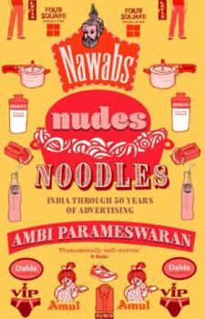 Paperback Nawabs, Nudes, Noodles: India through 50 Years of Advertising [Paperback] Book
