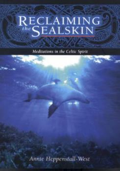 Paperback Reclaiming the Sealskin: Meditations in the Celtic Spirit Book