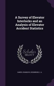 Hardcover A Survey of Elevator Interlocks and an Analysis of Elevator Accident Statistics Book