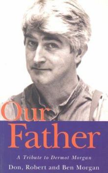 Paperback Our Father: A Tribute to Dermot Morgan Book