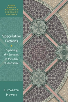 Paperback Speculative Fictions: Explaining the Economy in the Early United States Book