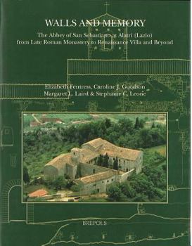 Paperback Walls and Memory: The Abbey of San Sebastiano at Alatri (Lazio), from Late Roman Monastery to Renaissance Villa and Beyond Book