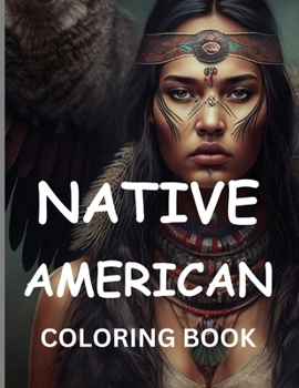 Paperback Native American Coloring Book: Journey Through Indigenous Art: Explore Traditional Motifs and Symbols in Vibrant Illustrations Book