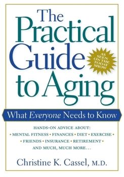 Hardcover The Practical Guide to Aging: What Everyone Needs to Know Book