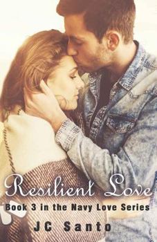 Resilient Love (Navy Love Series book 3) - Book #3 of the Navy Love