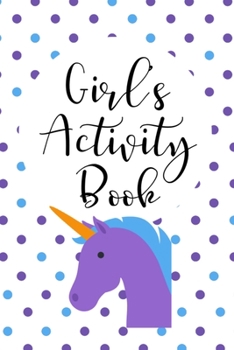 Girls Activity Book: Draw and Write Journal with Puzzles Games and Writing Prompts Great Gift for Girls