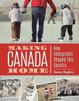 Hardcover Making Canada Home: How Immigrants Shaped This Country Book