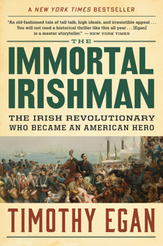 Paperback The Immortal Irishman: The Irish Revolutionary Who Became an American Hero Book