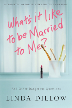 Paperback What's It Like to Be Married to Me?: And Other Dangerous Questions Book